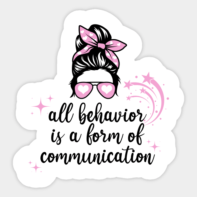 All behavior is form of communication Sticker by Arthifa